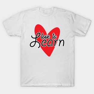 'Love To Learn' Education Shirt T-Shirt